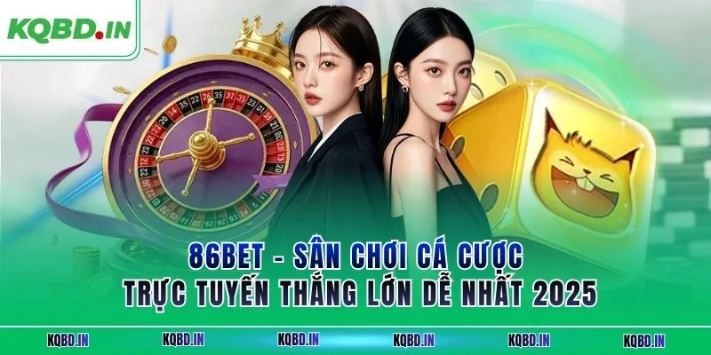 86BET - Sân Chơi Cá Cược Trực Tuyến Thắng Lớn Dễ Nhất 2025 4 86BET