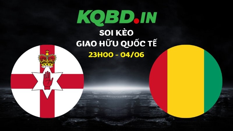 Nhận định Bắc Ireland vs Guinea