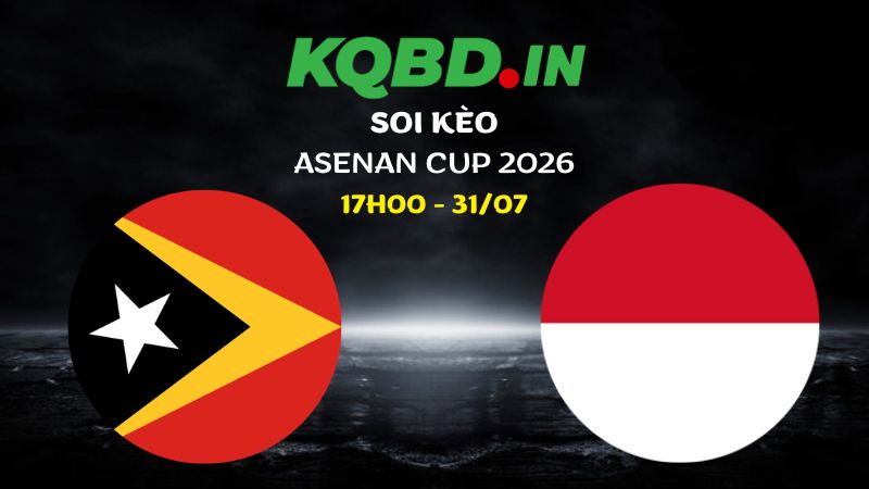Nhận định Đông Timor vs Indonesia ngày 31/07/2026 | ASEAN Cup 2026