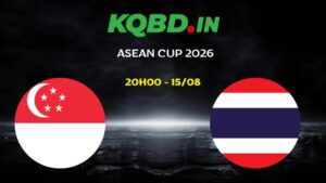 Nhận định Singapore vs Thái Lan ngày 15/08/2026 | ASEAN Cup 2026
