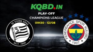 Nhận định Sturm Graz vs Fenerbahce ngày 12/08/2026 | Play-off Champions League 2026